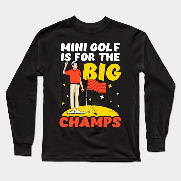 Mini Golf Shirt | Is For The Big Champs Long Sleeve T-Shirt by Gawkclothing